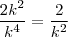 \frac{2k^2}{k^4} = \frac{2}{k^2} \frac{2k^2}{k^4} = \frac{2}{k^2}