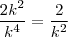 \frac{2k^2}{k^4} = \frac{2}{k^2}