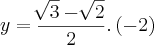 y= \frac{\sqrt[]{3}-\sqrt[]{2}}{2} . \left(-2 \right)