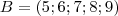 B=(5;6;7;8;9)