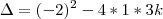\Delta = (-2)^2-4*1*3k