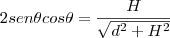 2sen\theta cos\theta = \frac{H}{\sqrt{d^2+H^2}}