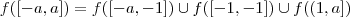 f([-a,a]) = f([-a,-1]) \cup f([-1,-1]) \cup f((1,a])