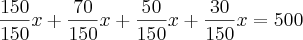 \frac{150}{150}x+\frac{70}{150}x + \frac{50}{150}x + \frac{30}{150}x=500