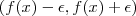 (f(x) - \epsilon , f(x) + \epsilon )