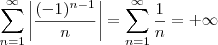 \sum_{n=1}^{\infty} \left| \frac{(-1)^{n-1}}{n} \right| = \sum_{n=1}^{\infty} \frac{1}{n} = + \infty \sum_{n=1}^{\infty} \left| \frac{(-1)^{n-1}}{n} \right| = \sum_{n=1}^{\infty} \frac{1}{n} = + \infty