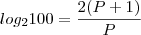 log_2 100= \frac{2(P + 1)}{P}