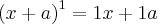 \left( x+a \right)^1 = 1x + 1a