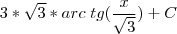 3*\sqrt 3 *arc \; tg(\frac{x}{\sqrt 3})+C