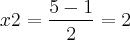 x2=\frac{5-1}{2}=2 x2=\frac{5-1}{2}=2