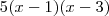 5(x-1)(x-3) 5(x-1)(x-3)