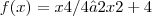 f(x) = x4/4 – 2x2 + 4 f(x) = x4/4 – 2x2 + 4