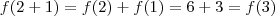 f(2+1) = f(2) + f(1) = 6 + 3 = f(3)