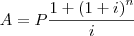 A=P\frac{1+{(1+i)}^{n}}{i} A=P\frac{1+{(1+i)}^{n}}{i}