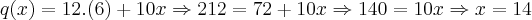q(x)= 12.(6) + 10x \Rightarrow 212 = 72 + 10x \Rightarrow 140 = 10x \Rightarrow x = 14