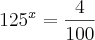 {125}^{x}=\frac{4}{100}