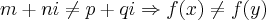 m+ni\neq p+qi\Rightarrow f(x)\neq f(y) m+ni\neq p+qi\Rightarrow f(x)\neq f(y)