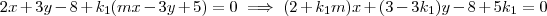 2x + 3y - 8 + k_1(mx - 3y + 5)=0 \implies (2 + k_1m)x + (3 - 3k_1)y - 8 + 5k_1 = 0