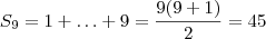 S_9  =  1 + \hdots + 9    =  \frac{9 (9+1)}{2}   =   45