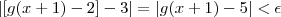 |  [g(x+1) -2] -3 | =  |g(x+1) - 5 | < \epsilon
