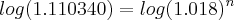 log (1.110340 ) = log( 1.018) ^n
