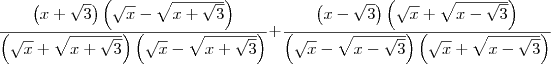 \frac{\left(x + \sqrt{3}\right)\left(\sqrt{x} - \sqrt{x+\sqrt{3}}\right)}{\left(\sqrt{x} + \sqrt{x+\sqrt{3}}\right)\left(\sqrt{x} - \sqrt{x+\sqrt{3}}\right)} + \frac{\left(x - \sqrt{3}\right)\left(\sqrt{x} + \sqrt{x-\sqrt{3}}\right)}{\left(\sqrt{x} - \sqrt{x-\sqrt{3}}\right)\left(\sqrt{x} + \sqrt{x-\sqrt{3}}\right)}
