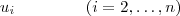 u_i \hspace{15mm} (i=2,\hdots,n )