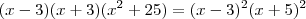 (x-3)(x+3)(x^2+25) = (x-3)^2(x+5)^2