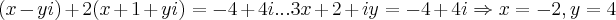 (x-yi)+2(x+1+yi)=-4+4i...3x+2+iy=-4+4i\Rightarrow x=-2,y=4