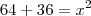64 + 36 = x^2