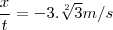 \frac{x}{t} = - 3.\sqrt[2]{3}m/s}