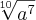 \sqrt[10]{a^7}