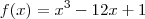 f(x)= x^3 - 12x + 1