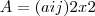 A=(aij)2x2