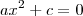 ax^2 + c = 0 ax^2 + c = 0