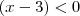 (x-3) < 0 (x-3) < 0