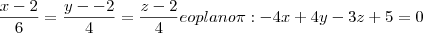 \frac{x-2}{6}=\frac{y--2}{4}=\frac{z-2}{4}  e oplano  \pi:-4x+4y-3z+5=0