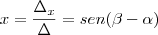 x=\frac{\Delta_x}{\Delta}=sen(\beta - \alpha) x=\frac{\Delta_x}{\Delta}=sen(\beta - \alpha)