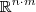 \mathbb{R}^{n \cdot m} \mathbb{R}^{n \cdot m}