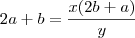 2a+b=\frac{x(2b+a)}{y} 2a+b=\frac{x(2b+a)}{y}