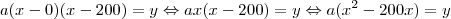 a(x-0)(x-200)=y \Leftrightarrow ax(x-200)=y \Leftrightarrow a(x^2-200x)=y
