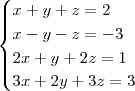 \begin{cases}
x+y+z=2\\
x-y-z=-3\\
2x+y+2z=1\\
3x+2y+3z=3
\end{cases}
