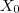 X_0 X_0