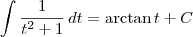 \int \frac{1}{t^2 +1} \, dt = \arctan t + C