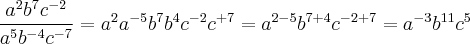 \frac{a^2 b^7 c^{-2}}{a^5 b^{-4} c^{-7}}=a^2a^{-5} b^7b^4 c^{-2}c^{+7}=a^{2-5} b^{7+4} c^{-2+7}=a^{-3} b^{11} c^{5}