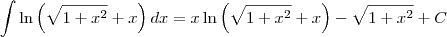 \int\ln\left(\sqrt{1+x^2}+x\right)dx=x\ln\left(\sqrt{1+x^2}+x\right)-\sqrt{1+x^2}+C