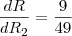 \frac{dR}{dR_2} = \frac{9}{49}