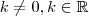 k \neq 0, k\in\mathbb{R}