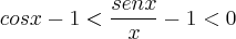 cosx - 1 < \frac{senx}{x} - 1 < 0