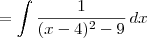 = \int \frac{1}{(x-4)^2-9}\, dx